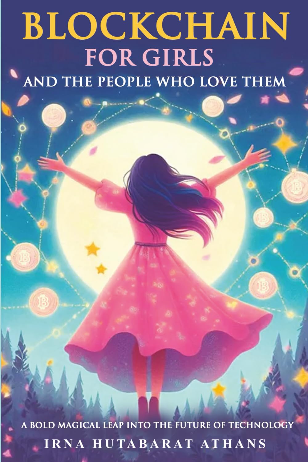 Blockchain for Girls and the People Who Love Them: A Magical Leap into the Future of Technology