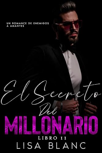 El Secreto del Millonario: Un Romance de Enemigos a Amantes (Deseos Prohibidos nº 2) (Spanish Edition)