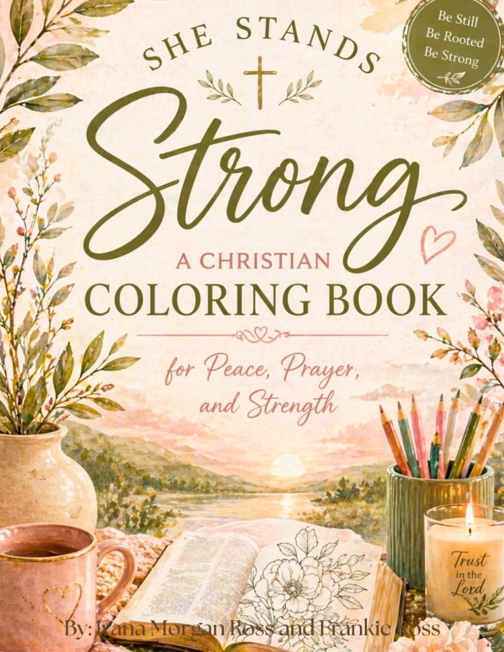 She Stands Strong: A Christian Coloring Book for Peace, Prayer, and Strength