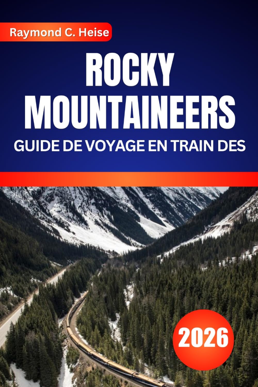 GUIDE DE VOYAGE EN TRAIN DES ROCKY MOUNTAINEERS 2026