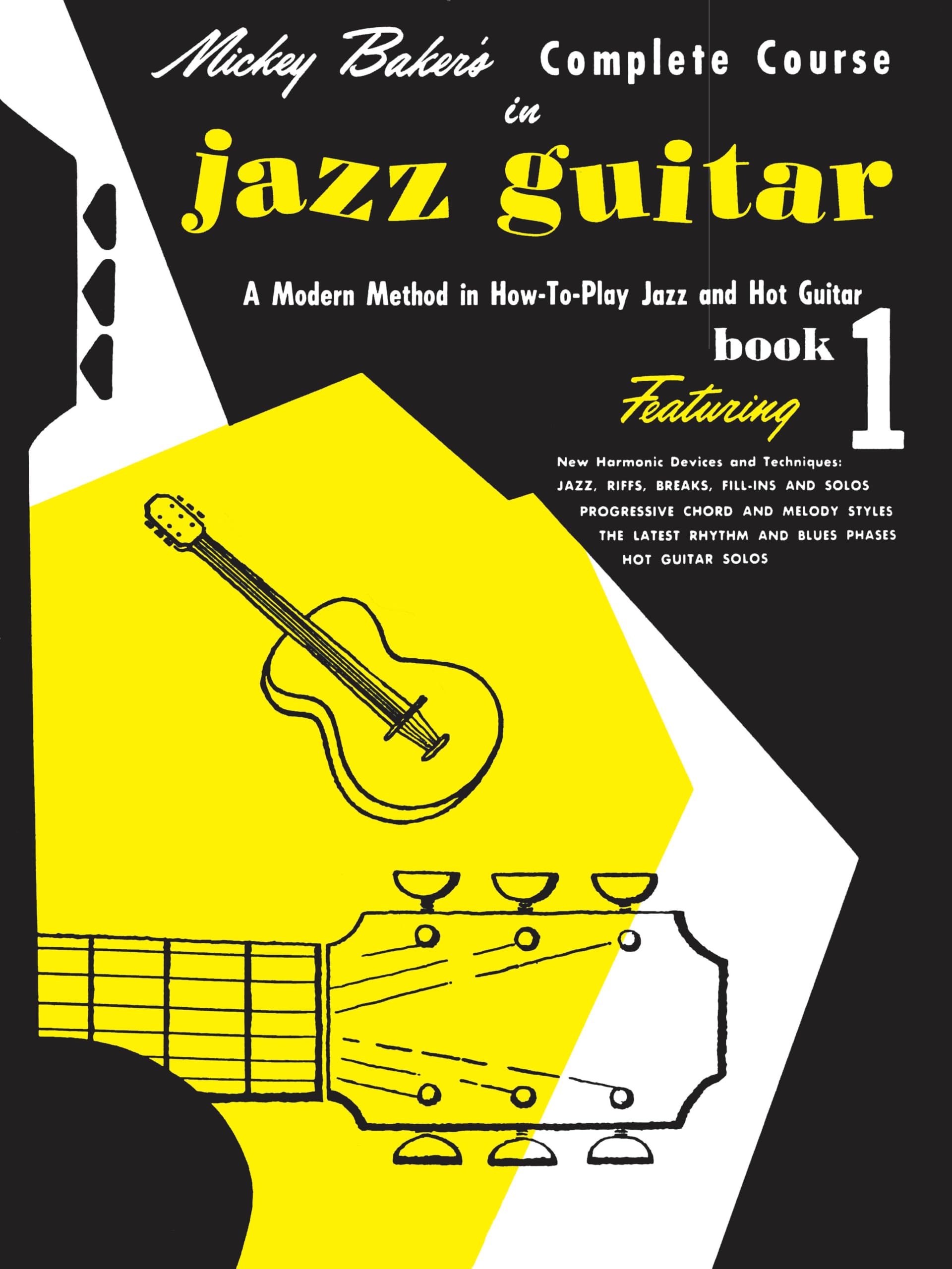 Mickey Baker's Complete Course in Jazz Guitar: Book 1 (Ashley Publications) - A Modern Method Jazz Guitar Theory Book - Jazz Guitar Book for Beginners Featuring New Devices and Techniques
