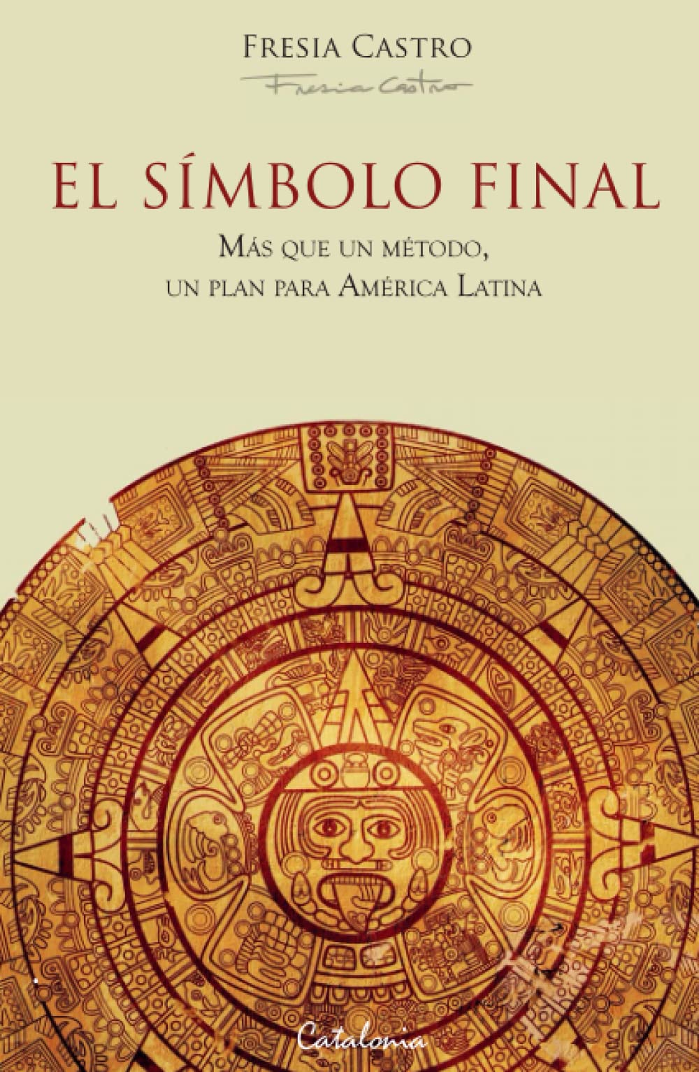 El símbolo final: Más que un método, un plan para América Latina