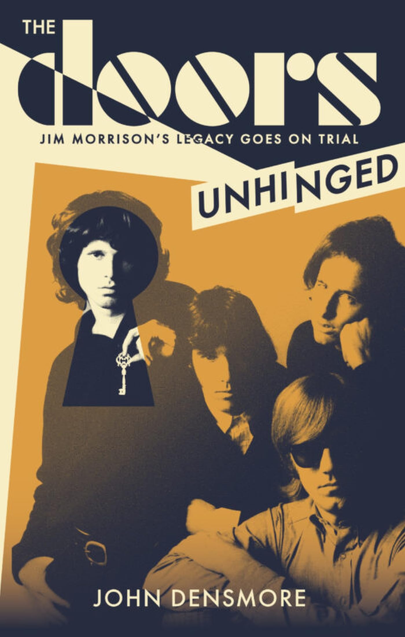 The Doors Unhinged: Jim Morrison's Legacy Goes on Tria: Jim Morrison's Legacy Goes on Trial