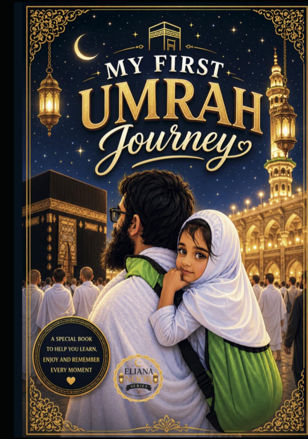 My First Umrah Journey: Eliana Noor Series