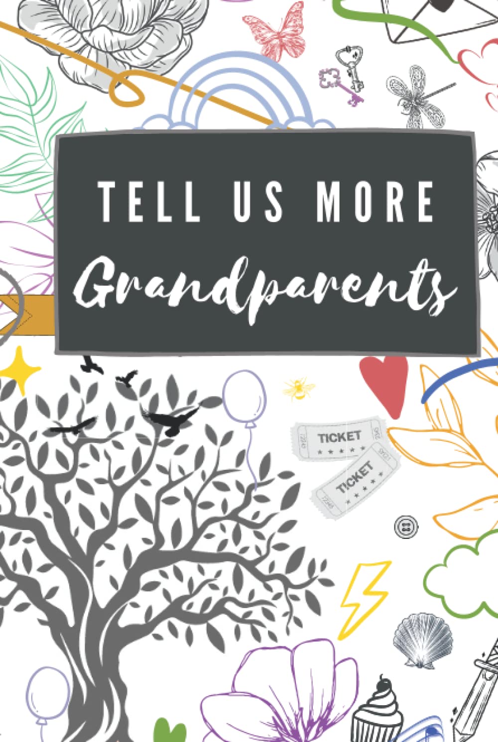 Tell Us More, Grandparents and Grandchildren edition: Memory book, capturing the stories of your Grandparents for you to cherish always. (Keepsake memory books)
