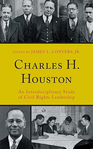 Charles H. Houston: An Interdisciplinary Study of Civil Rights Leadership - James L. Conyers Jr.