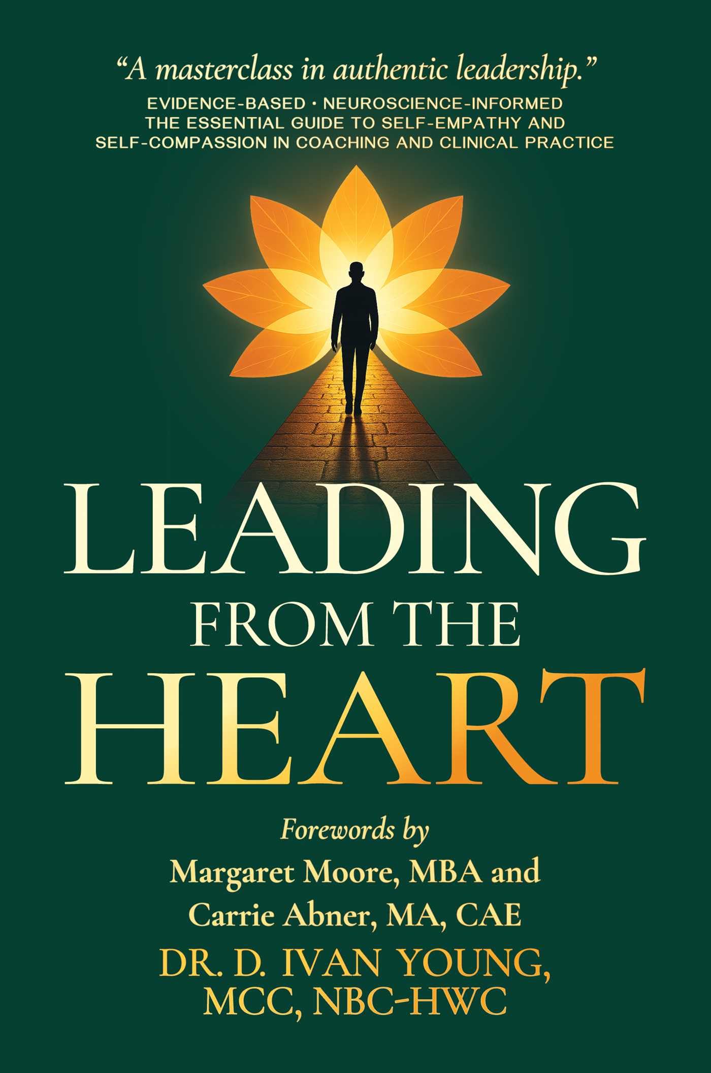 Leading from the Heart: The Essential Guide to Self-Empathy and Self-Compassion in Coaching and Clinical Practice