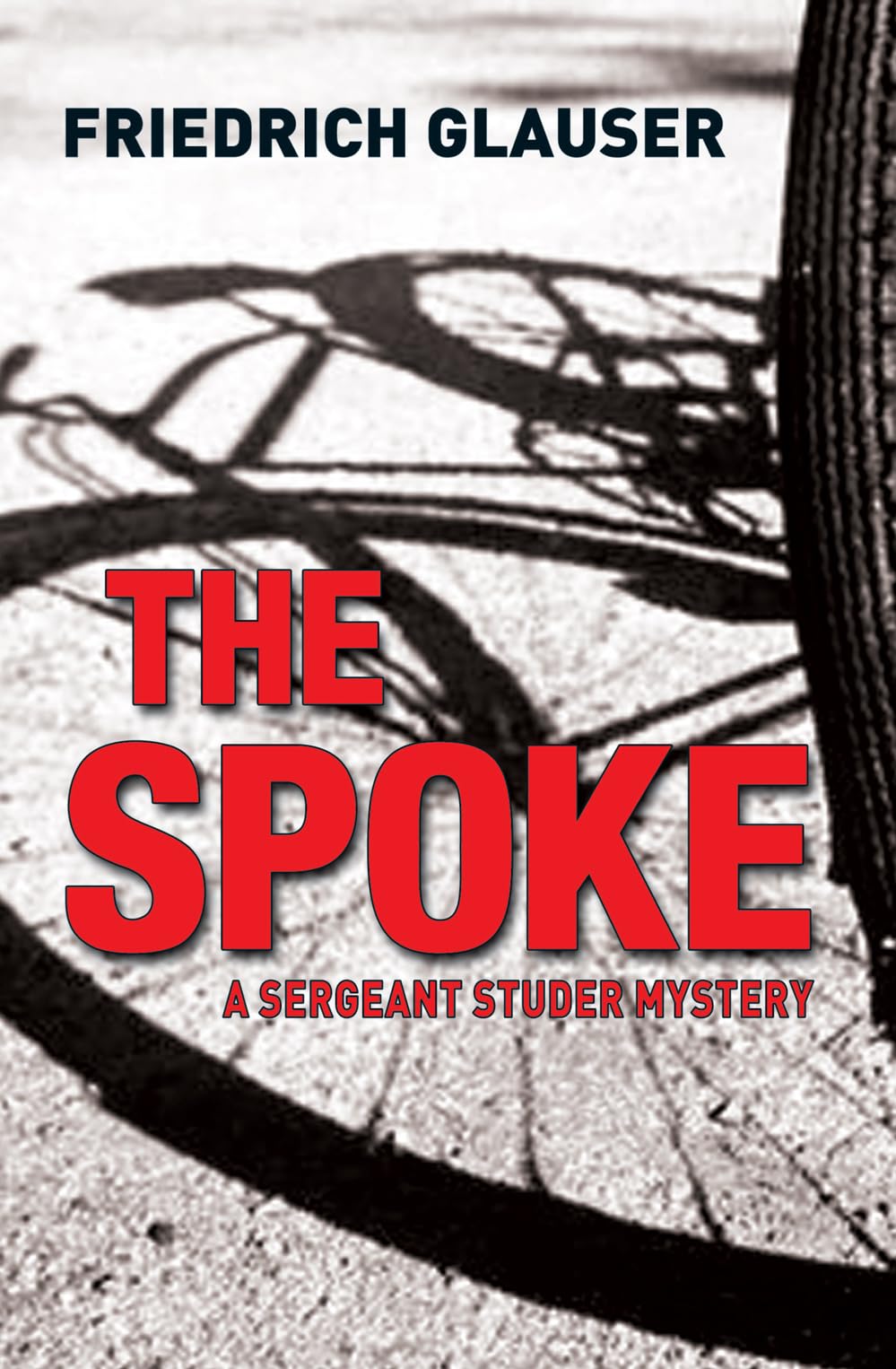 The Spoke: A Sergeant Studer Mystery (Sergeant Studer Mysteries) By Friedrich G