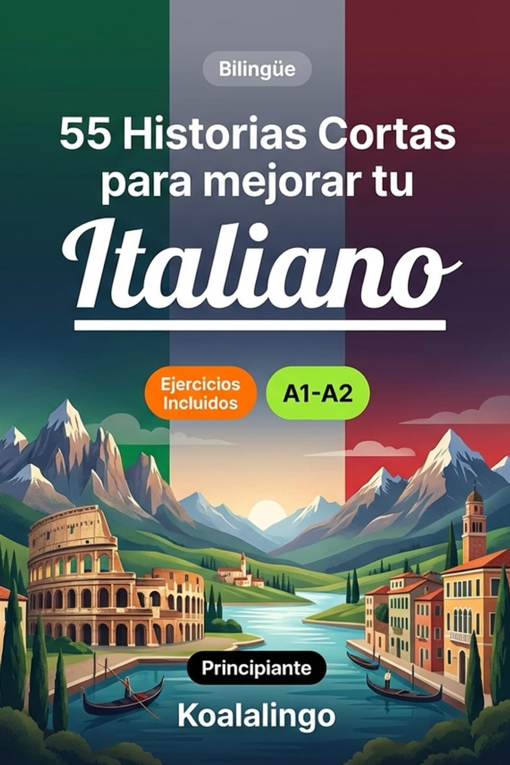 55 cuentos bilingües para mejorar tu italiano para principiantes: Mejora tu vocabulario, lectura y comprensión escrita con ejercicios para estudiantes de nivel A1-A2