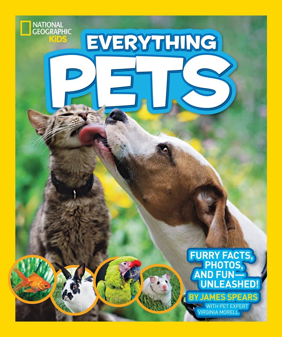 National Geographic Kids Everything Pets: Furry Facts, Photos, and Fun-Unleashed!