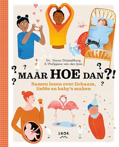 Maar hoe dan?!: samen lezen over lichaam, liefde en baby's maken
