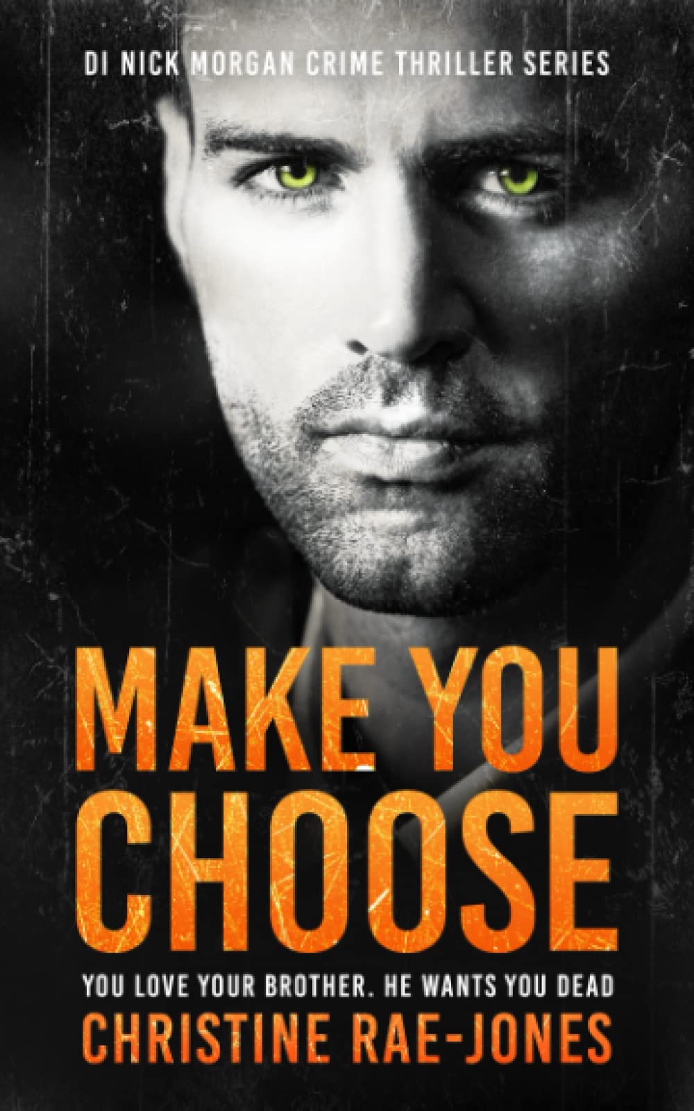 MAKE YOU CHOOSE: Gripping British crime thriller featuring DI Nick Morgan (Book 3) (DI Nick Morgan Crime Thriller Series)
