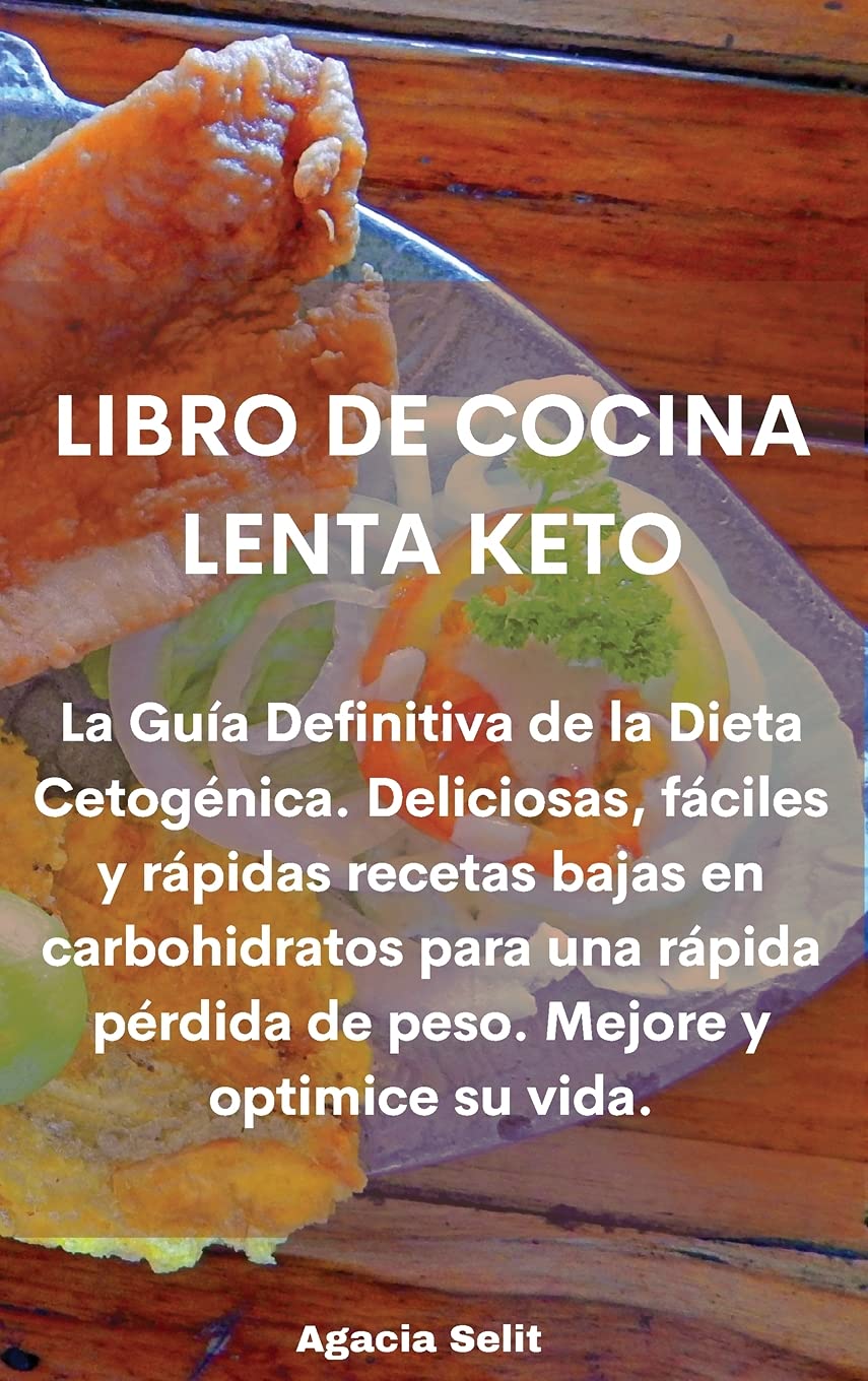 Libro de Cocina Lenta Keto: La Guía Definitiva de la Dieta Cetogénica. Deliciosas, fáciles y rápidas recetas bajas en carbohidratos para una rápida pérdida de peso. Mejore y optimice su vida.