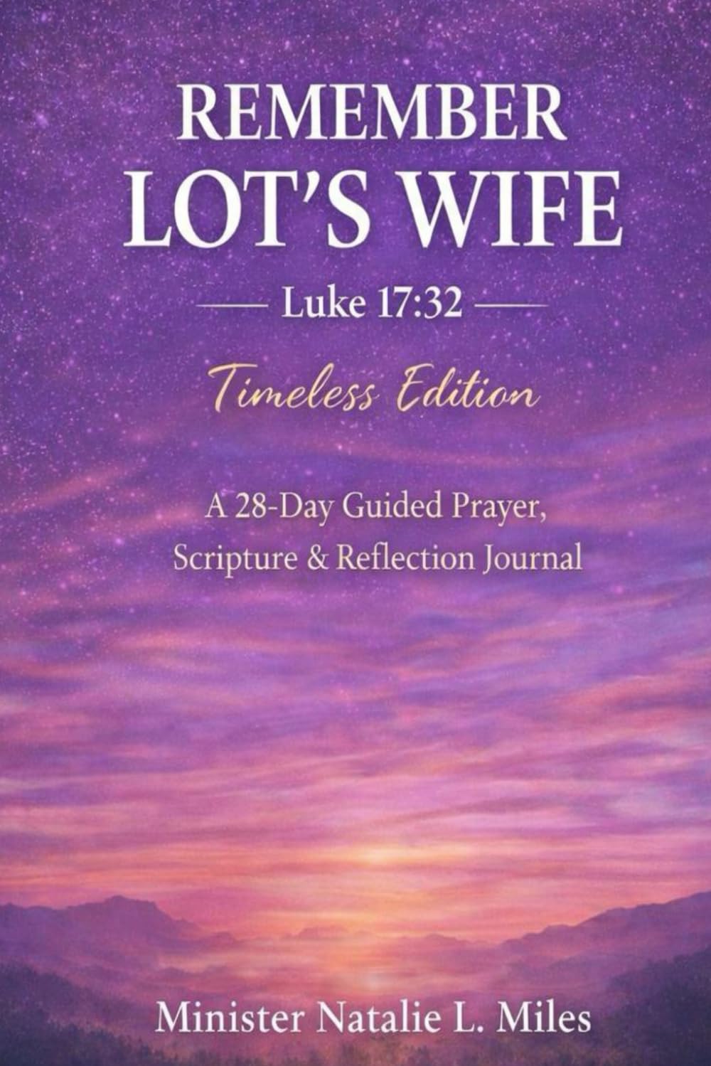 Remember Lot's Wife: Timeless Edition: A 28-Day Guided Prayer, Scripture & Reflection Journey