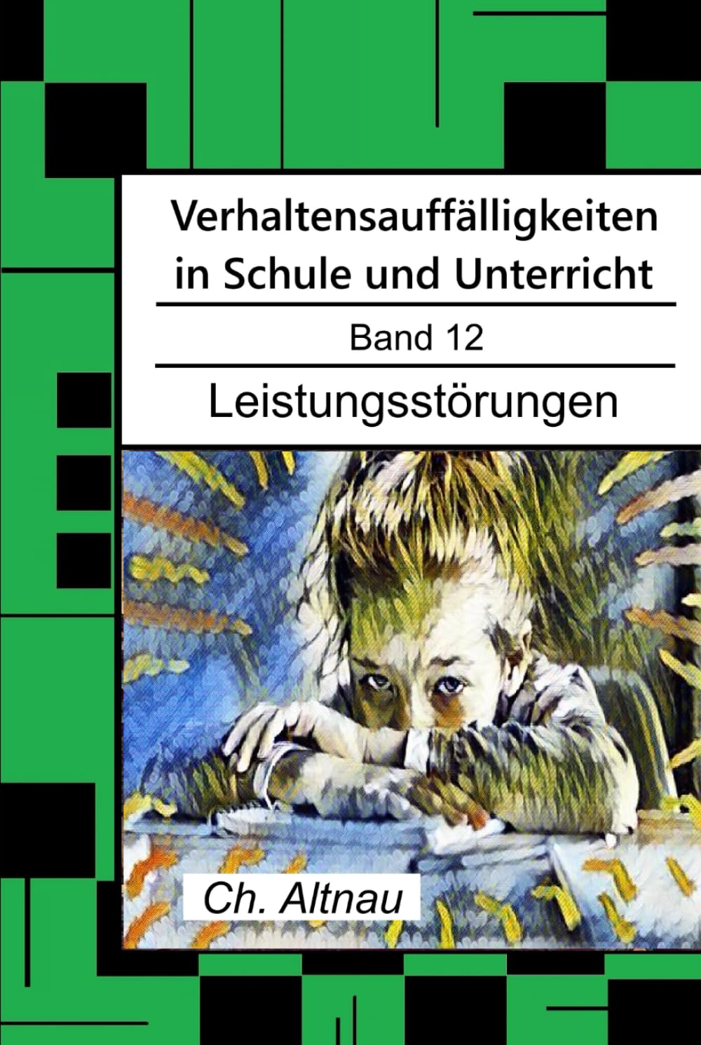 Verhaltensauffälligkeiten in der Schule: Leistungsstörungen (Verhaltensauffälligkeiten in Schule und Unterricht)