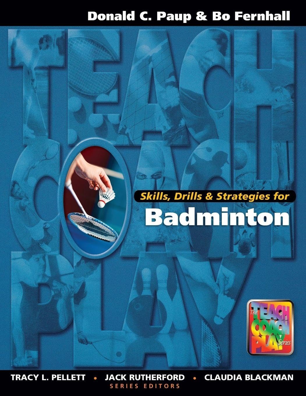 Skills, Drills & Strategies for Badminton (Teach, Coach, Play Series)