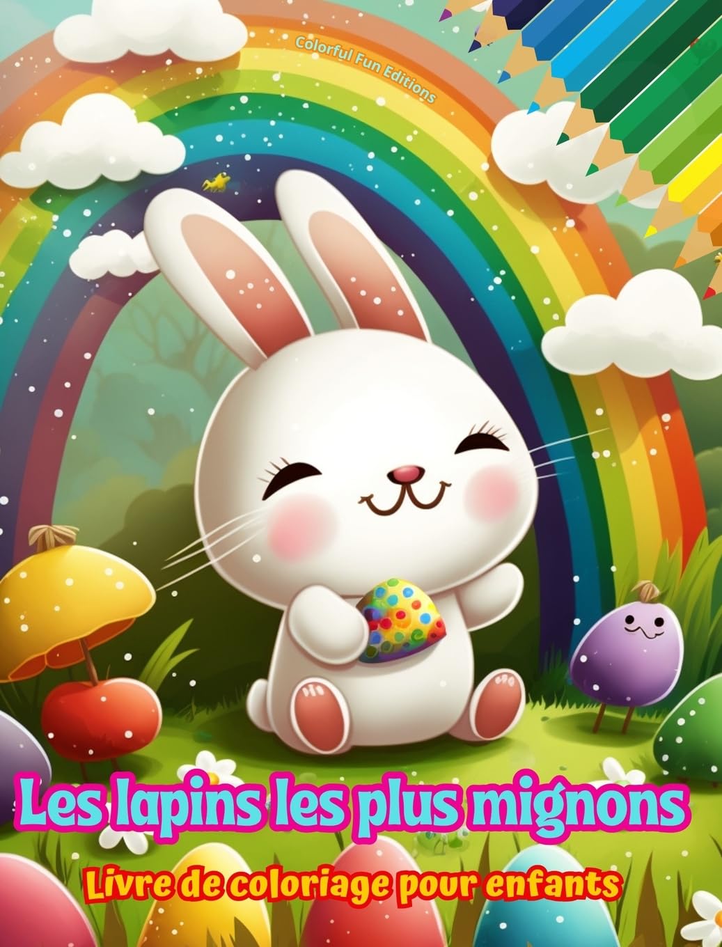 Les lapins les plus mignons - Livre de coloriage pour enfants - Scènes créatives et amusantes de lapins: Des dessins charmants qui encouragent la créativité et l'amusement des enfants