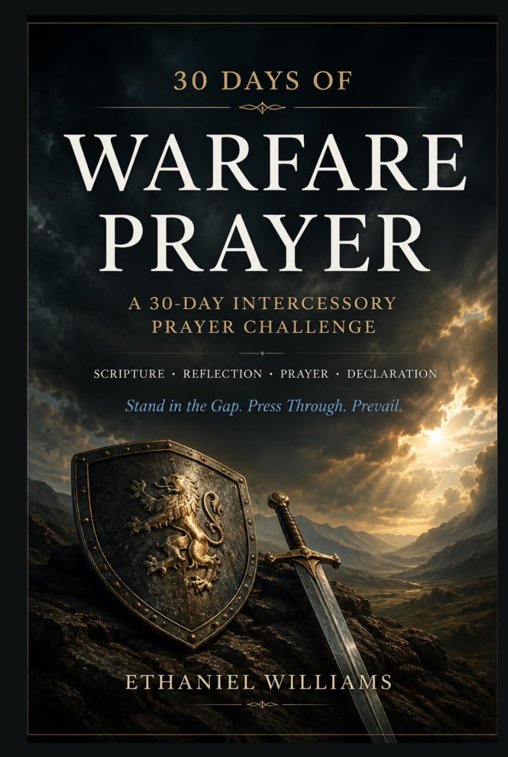 30 DAYS OF WARFARE PRAYER: A 30-DAY INTERCESSORY PRAYER CHALLENGE Scripture • Reflection • Prayer • Declaration