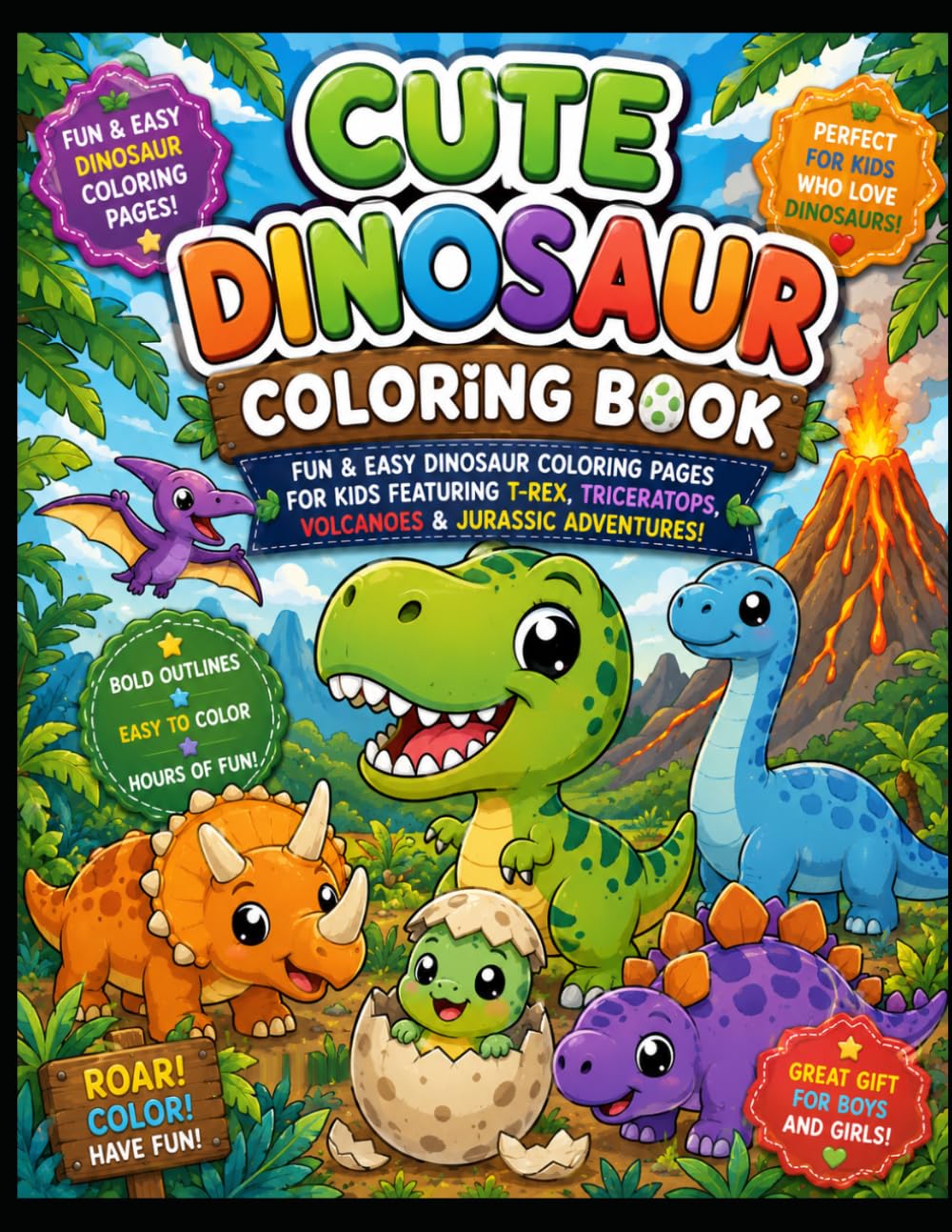 Cute Dinosaur Coloring Book: Fun & Easy Dinosaur Coloring Pages for Kids Featuring T-Rex, Triceratops, Volcanoes & Jurassic Adventures: Fun & Easy ... Triceratops, Volcanoes & Jurassic Adventures