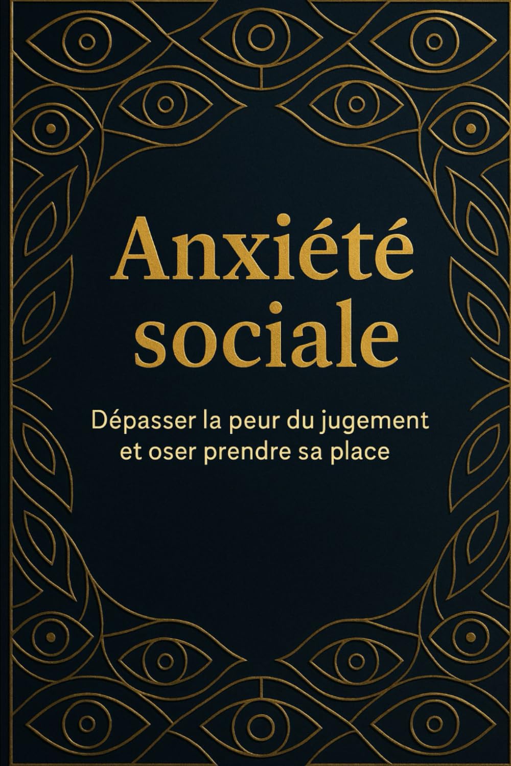 Anxiété sociale: Dépasser la peur du jugement et oser prendre sa place