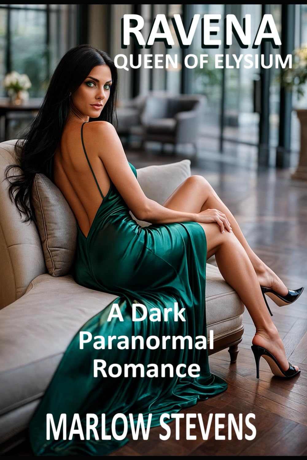 RAVENA - QUEEN OF ELYSIUM: A Dark Paranormal Romance: 7 (Marlow Stevens Book Series)