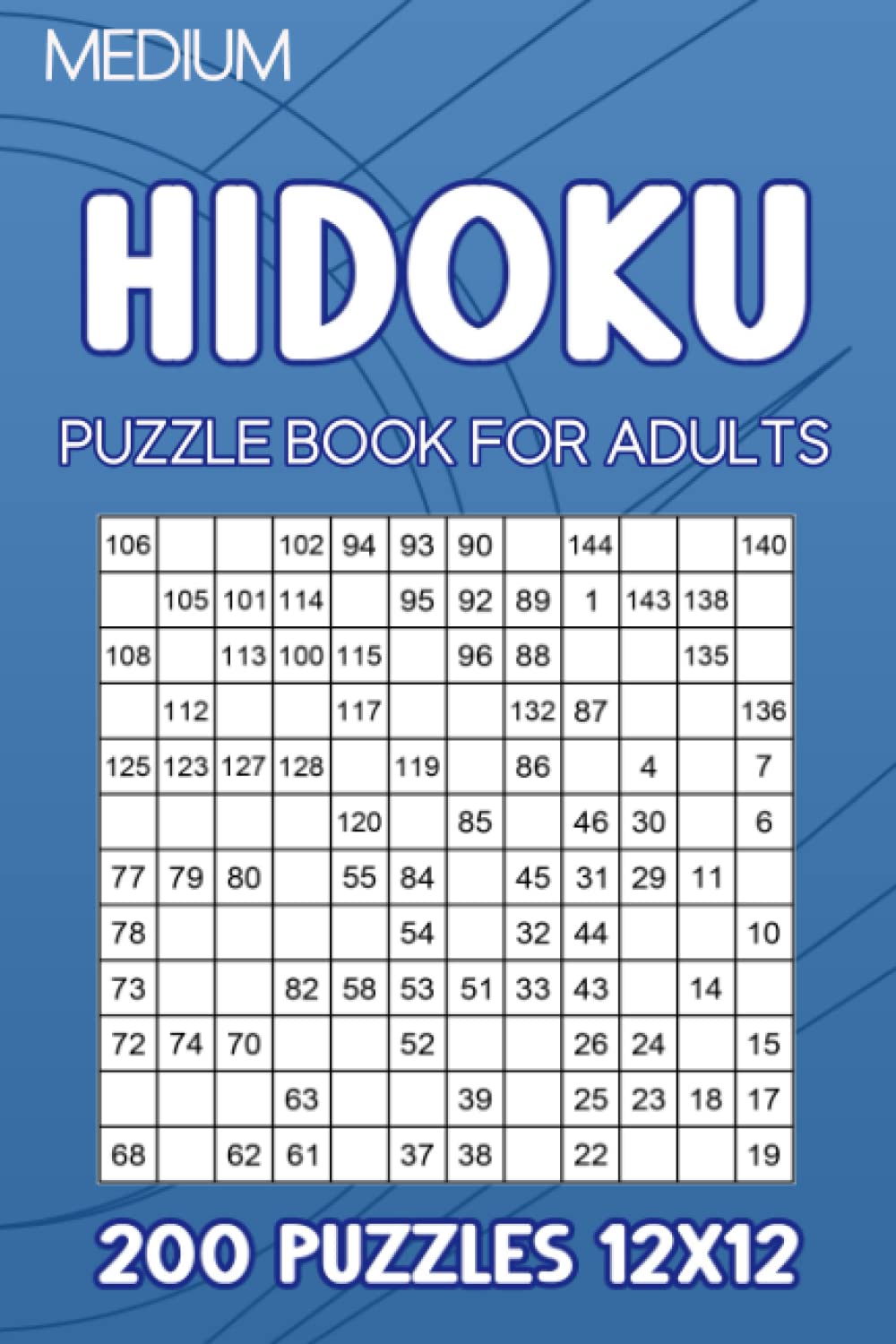 Hidoku puzzle book for adults: 200 Puzzles 12x12 Medium