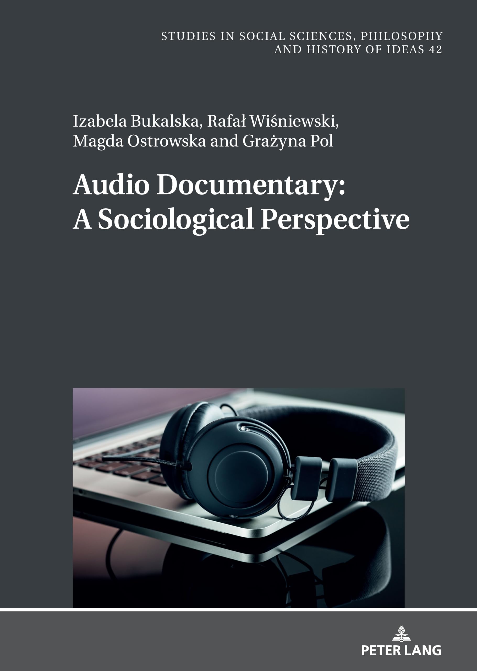 Audio Documentary: A Sociological Perspective: 42 (Studies in Philosophy, Culture and Contemporary Society)
