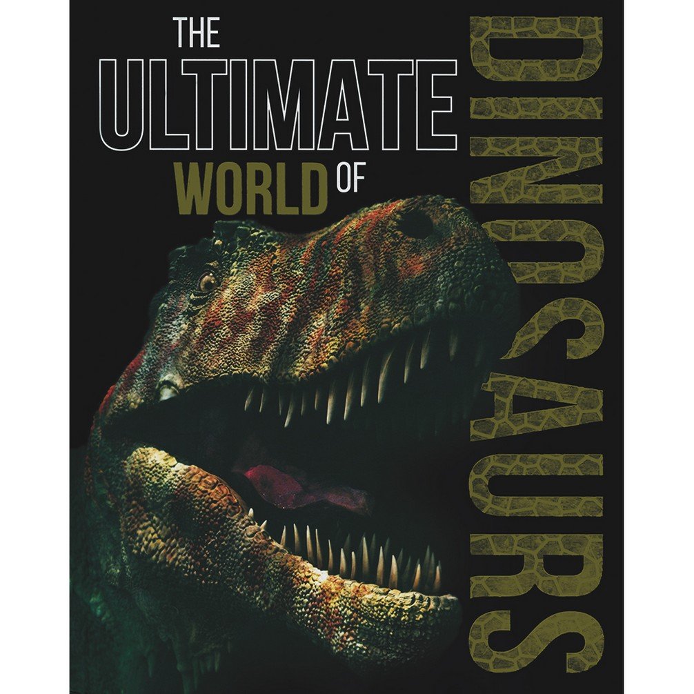 The Ultimate World of Dinosaurs