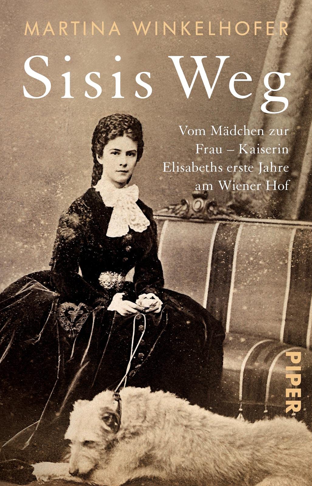 Sisis Weg: Vom Mädchen zur Frau - Kaiserin Elisabeths erste Jahre am Wiener Hof | Die erste Biografie über das Privatleben von Sisi
