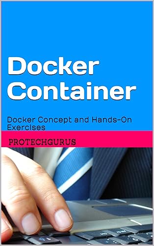 Docker Container Ultimate Beginners Guide: Docker Concept and Hands-On Exercises