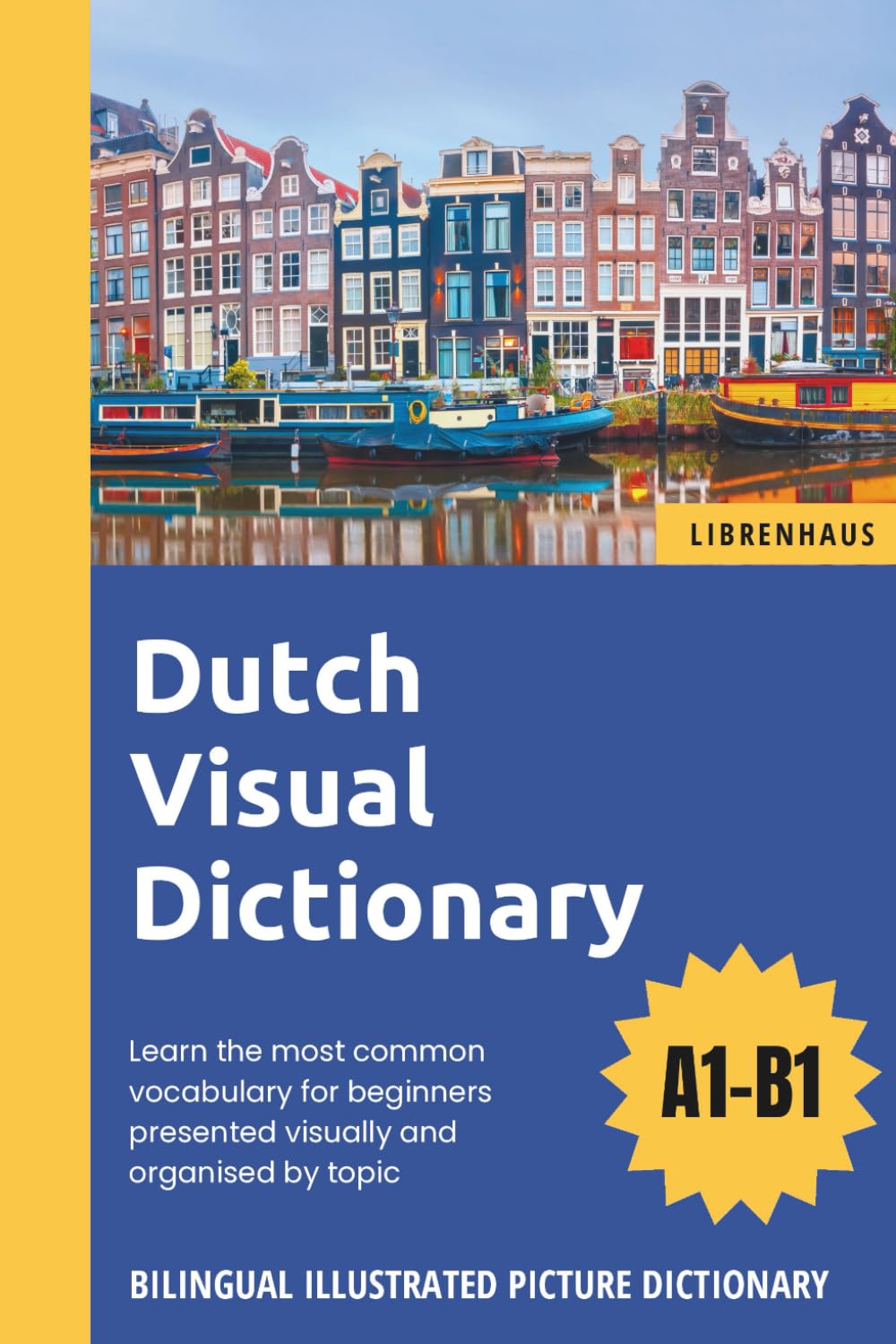 Dutch Visual Dictionary - Bilingual Illustrated Picture Dictionary - Learn the most common vocabulary for beginners presented visually and organised by topic