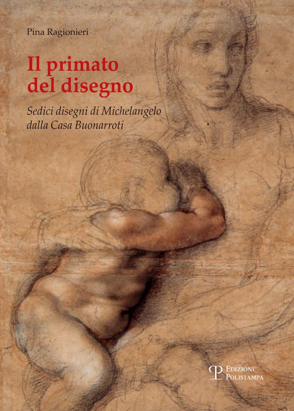 Il Primato Del Disegno. Sedici Disegni Di Michelangelo Dalla Casa Buonarroti. Ediz. Illustrata - 4