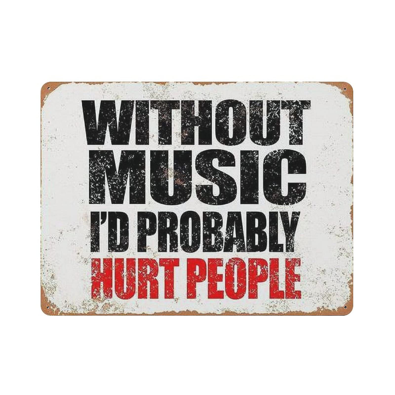 Metal Tin Sign Without Music I'd Probably Hurt People Vintage Tin Poster Metal Sign Wall Decoration Country Kitchen Home Garage Decor 12"x16"