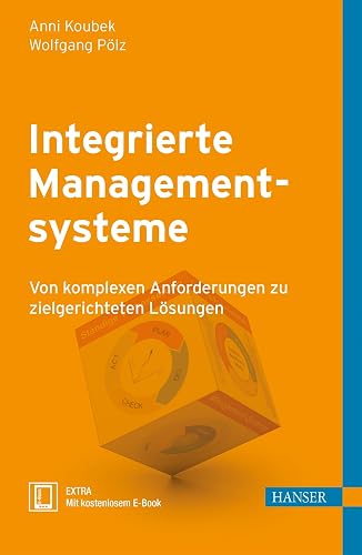 Integrierte Managementsysteme: Von komplexen Anforderungen zu zielgerichteten Lösungen