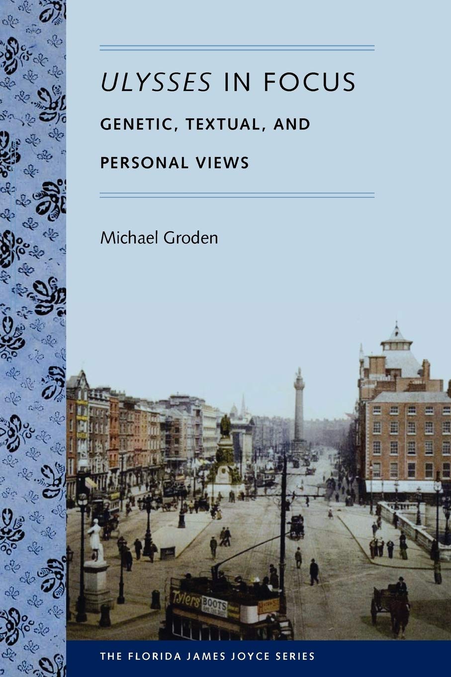 Ulysses in Focus: Genetic, Textual, and Personal Views (Florida James Joyce Series)