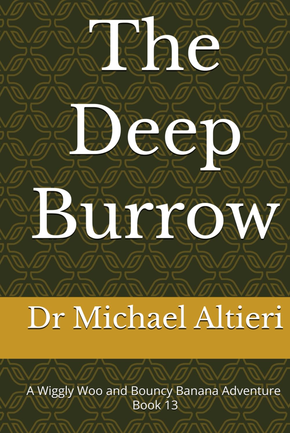 The Deep Burrow: A Wiggly Woo and Bouncy Banana Adventure Book 13 (The Adventures of Wiggly Woo and Bouncy Banana)
