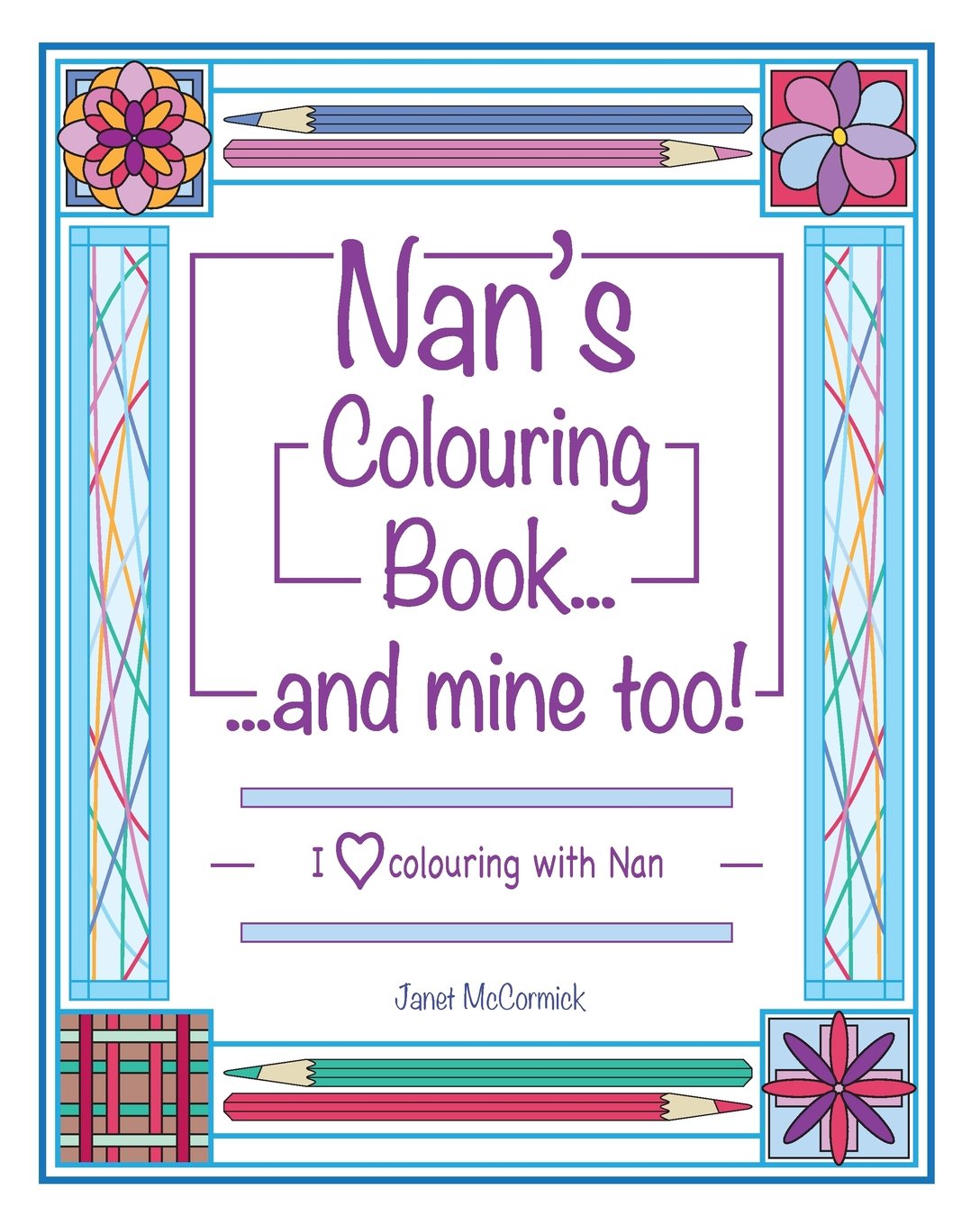 Nan's Colouring Book...and mine too!: I Love Colouring with Nan