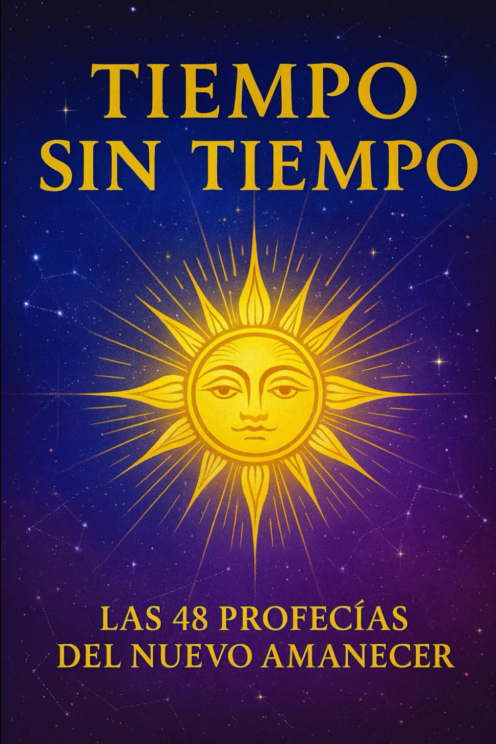 Tiempo sin tiempo: Las 48 Profecías del Nuevo Amanecer