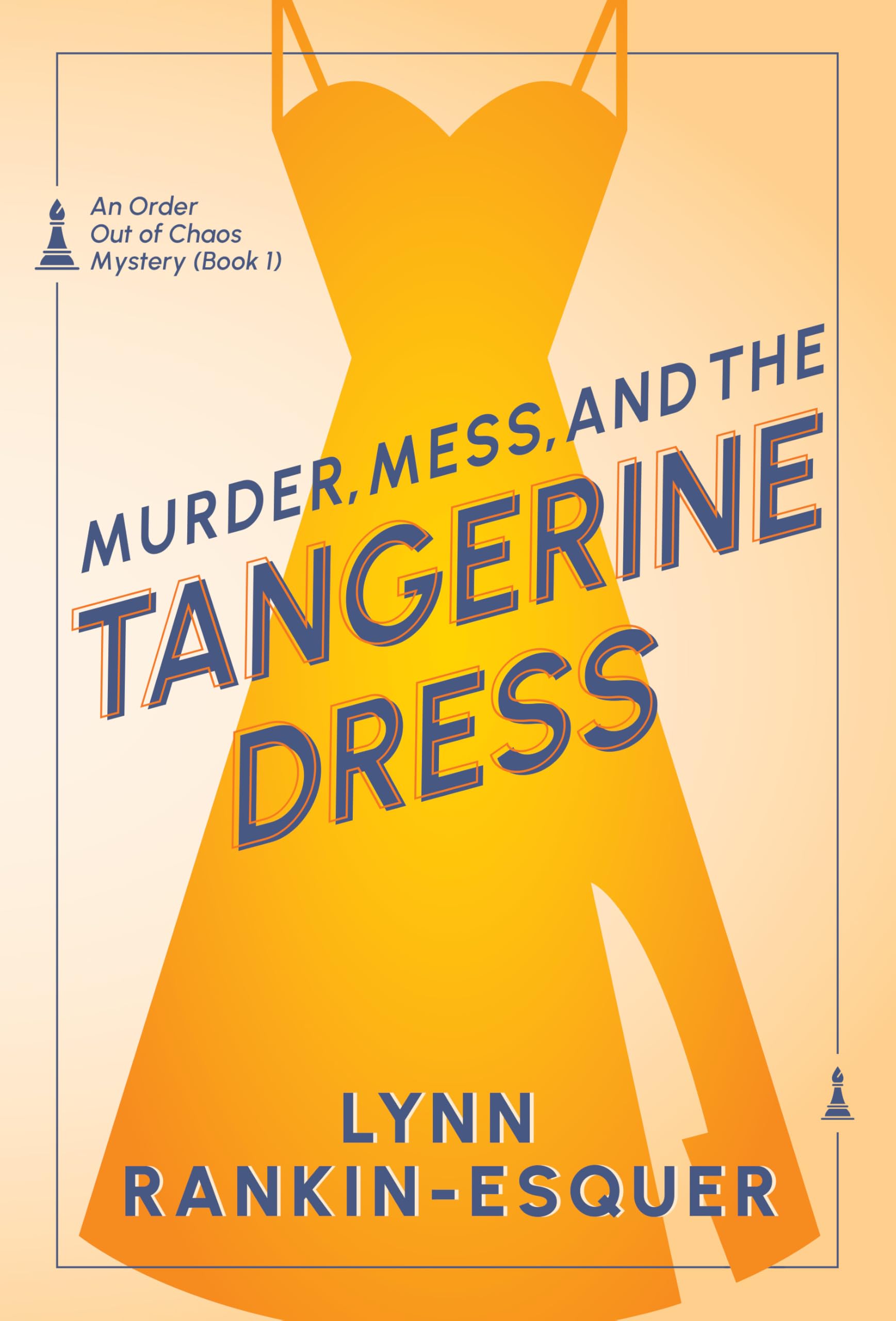 Murder, Mess, and the Tangerine Dress: An Order Out of Chaos Mystery Book 1