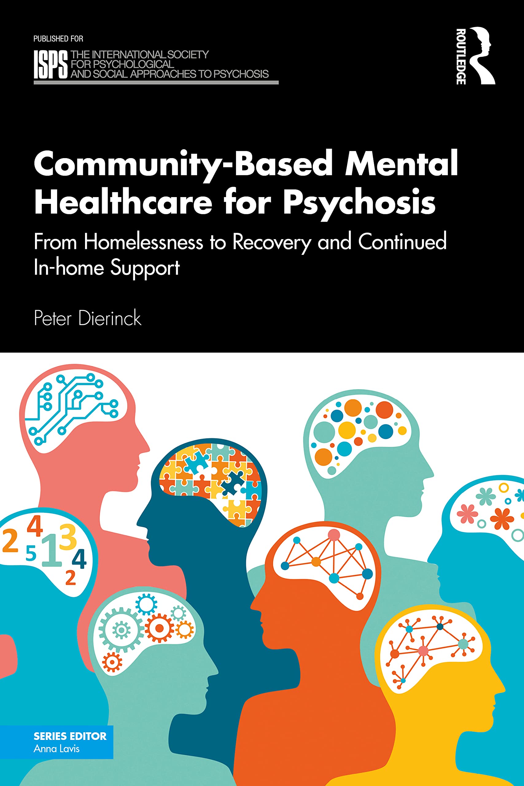 Community-Based Mental Healthcare for Psychosis: From Homelessness to Recovery and Continued In-home Support (The International Society for ... Social Approaches to Psychosis Book Series)