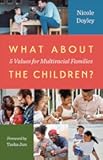 What about the Children?: Five Values for Multiracial Families