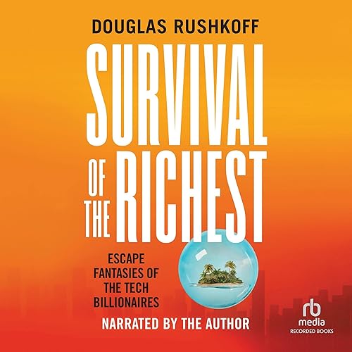 Survival of the Richest: Escape Fantasies of the Tech Billionaires