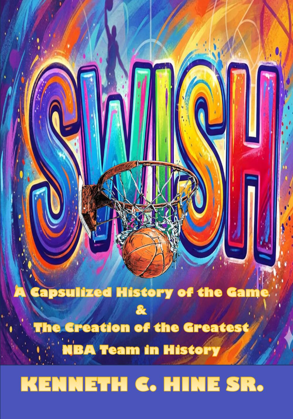 SWISH: The History of the National Basketball Association and the Construction of the Finest Team in NBA History