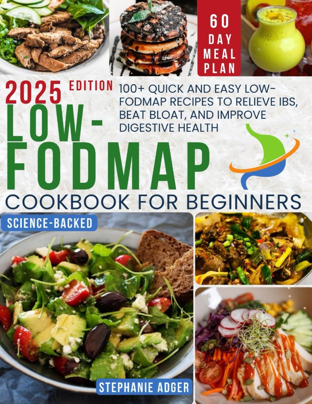 Low-FODMAP Diet Cookbook for beginners: 100+ Quick and Easy Low-FODMAP Recipes to Relieve IBS, Beat Bloat, and Improve Digestive Health