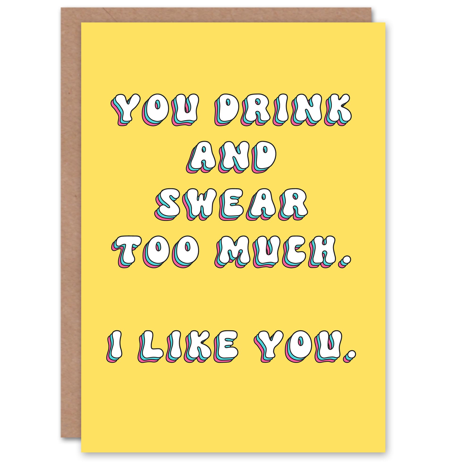 Artery8 Birthday Card You Drink And Swear I Like You Fun Funny Happy Joke Humour Her Woman Sister Friend Girlfriend Greeting Card