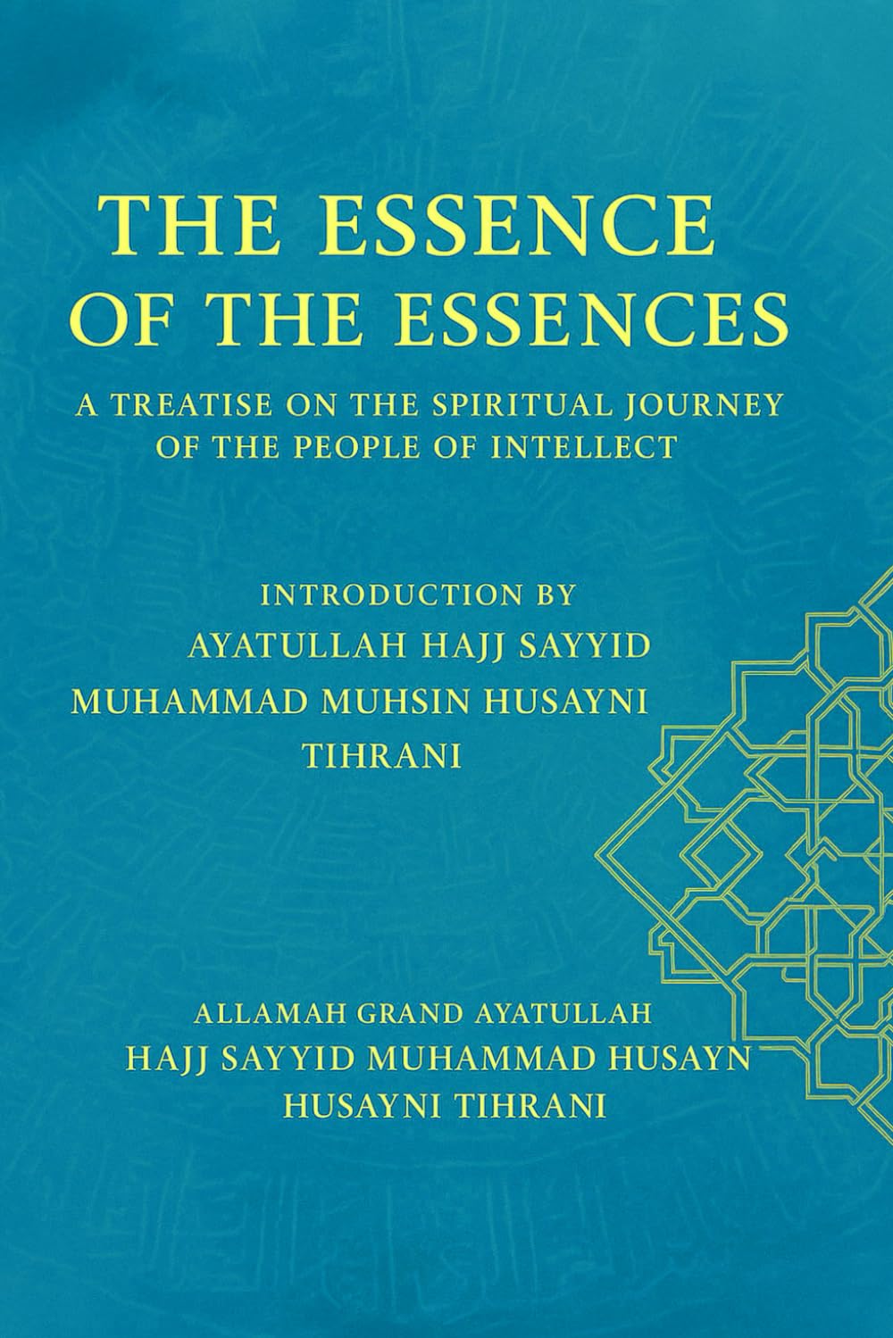 THE ESSENCE OF THE ESSENCES: A Theological and Spiritual Exposition on the Ascendant Journey of the People of Intellect