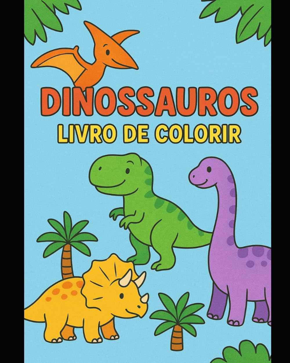 Dinossauros Livro de Colorir: Divirta-se dando vida aos Dinossauros com suas cores favoritas!