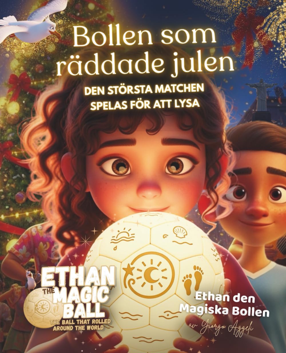Ethan den Magiska Bollen: Bollen som räddade julen: En magisk julbilderbok för högläsning om vänskap, gemenskap och att hjälpa andra lysa för barn 4–8 år (Ethan den magiska bollen: Den första resan)