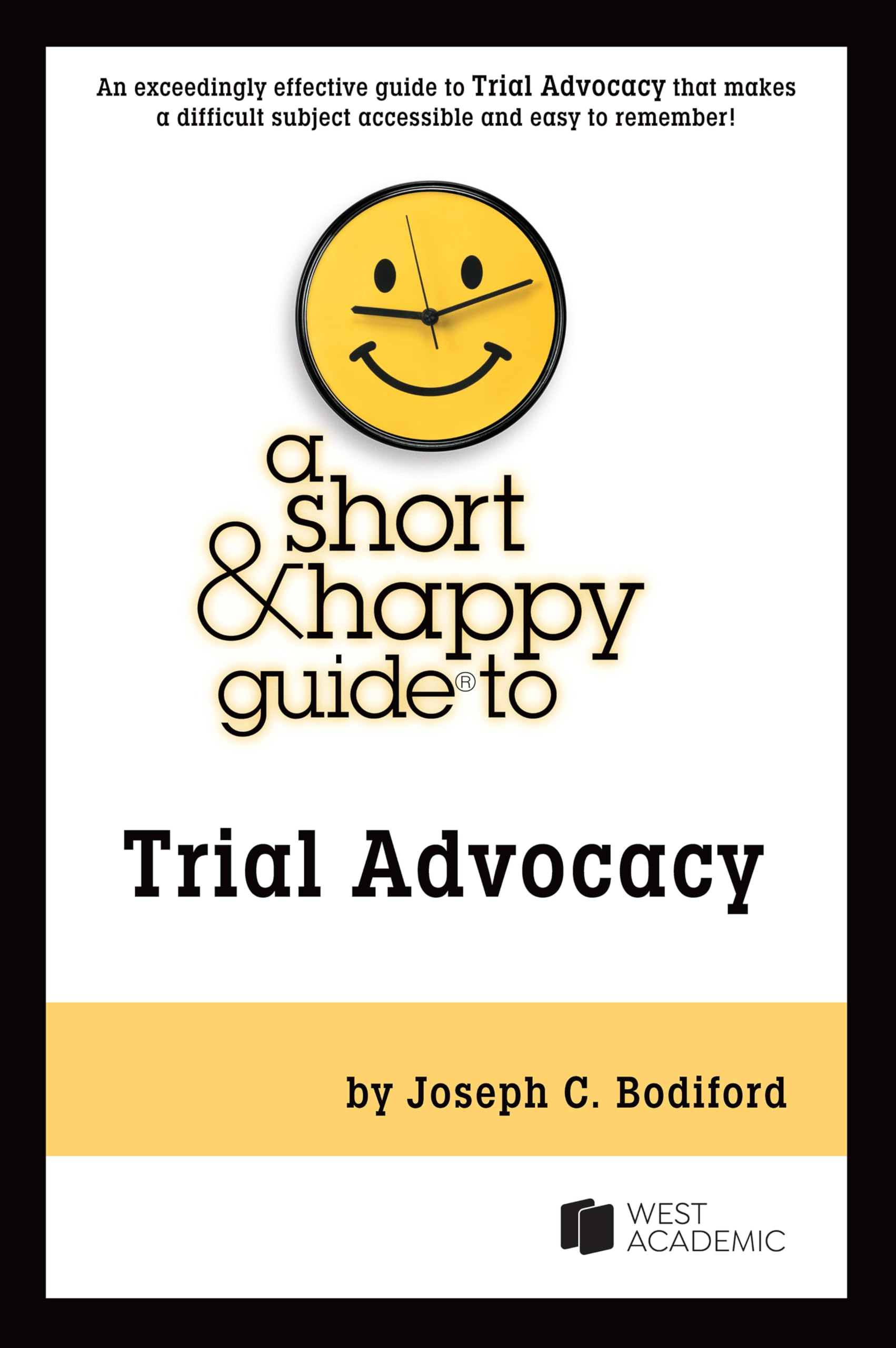 A Short & Happy Guide to Trial Advocacy (Short & Happy Guides)