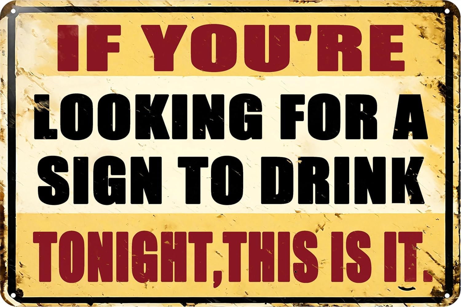 SMAZDFXX Vintage Decor Metal Sign Man Cave Garage IF YOU'RE LOOKING FOR A SIGN TO DRINK Funny Tin Signs Wall for Bars Restaurants Cafes Pubs Accessories Poster 5.5"x8"